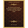 The Royal Grand Annual Pantomime, Entitled Cinderella And The Little Glass Slipper (1880) - Paperback
