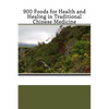 900 Foods for Health and Healing in Traditional Chinese Medicine - Paperback