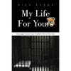 My Life For Yours: Never Judge A Person Unless You Walk A Mile In Their Shoes - Paperback