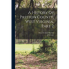 A History Of Preston County, West Virginia, Part 2 - Paperback