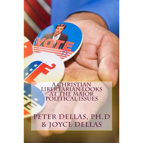 A Christian Libertarian Looks at the Major Political Issues: What would Jesus do? - Paperback