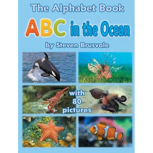 The Alphabet Book ABC in the Ocean: Colorfull and Cognitive Alphabet Book with 80 pictures for 2-5 Year Old Kids - Hardcover
