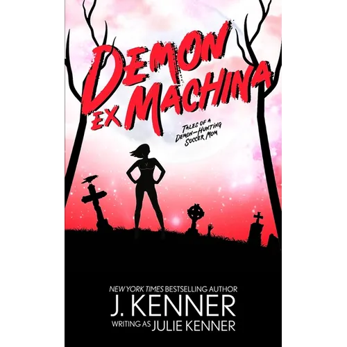 Demon Ex Machina: Tales of a Demon Hunting Soccer Mom - Paperback