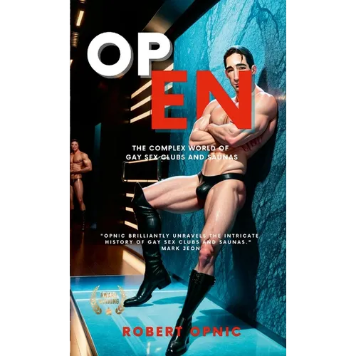 Open: The complex world of gay sex clubs and saunas - Paperback