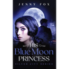 His Blue Moon Princess: The Silver City Series - Hardcover