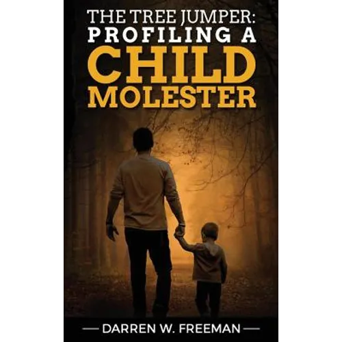 The Tree Jumper: Profiling A Child Molester - Hardcover