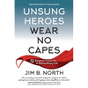 Unsung Heroes Wear No Capes: 12 Essential Virtues for an Extraordinary Life - Paperback