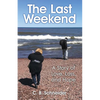 The Last Weekend: A Story of Love, Loss, and Hope - Paperback