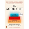 The Good Gut: Taking Control of Your Weight, Your Mood, and Your Long-Term Health - Paperback