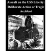 Assault on the USS Liberty: Deliberate Action or Tragic Accident - Paperback