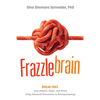 Frazzlebrain: Break Free from Anxiety, Anger, and Stress Using Advanced Discoveries in Neuropsychology - Paperback