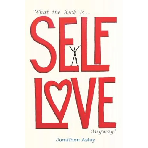 What The Heck Is Self-Love Anyway? - Paperback