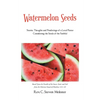 Watermelon Seeds: Stories, Thoughts and Ponderings of a Local Pastor Considering the Seeds of the Faithful - Paperback
