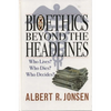 Bioethics Beyond the Headlines: Who Lives? Who Dies? Who Decides? - Paperback