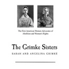 The Grimke Sisters: The First American Women Advocates of Abolition and Woman's Rights - Paperback
