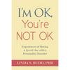 I'm OK, You're Not OK: Experiences of Having a Loved One with a Personality Disorder - Paperback