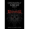 Ordinarily Sarah: Book II: Relentless - Paperback