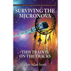Surviving The Micronova: This Train Is On The Tracks - Hardcover