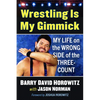 Wrestling Is My Gimmick: My Life on the Wrong Side of the Three-Count - Paperback