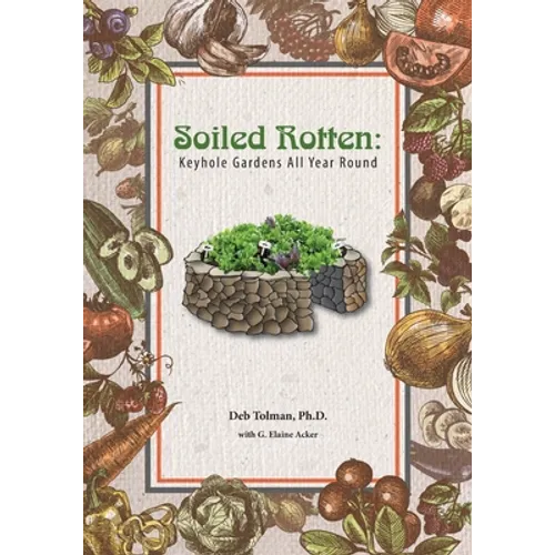 Soiled Rotten: Keyhole Gardens All Year Round - Paperback