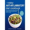 The Easy Anti Inflammatory Diet Cookbook: 100 Fast and Simple Anti Inflammatory Diet Recipes to Heal the Immune System and Live Longer - Paperback