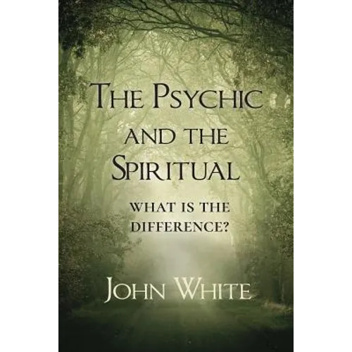 The Psychic and the Spiritual: What is the Difference? - Paperback
