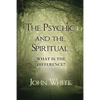The Psychic and the Spiritual: What is the Difference? - Paperback
