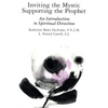 Inviting the Mystic, Supporting the Prophet: An Introduction to Spiritual Direction - Paperback