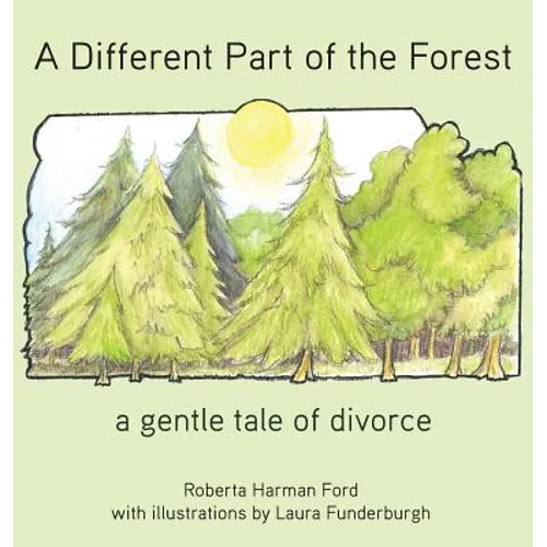 A Different Part of the Forest: A Gentle Tale of Divorce - Hardcover