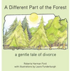 A Different Part of the Forest: A Gentle Tale of Divorce - Hardcover