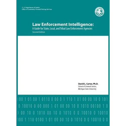 Law Enforcement Intelligence: A Guide for State, Local, and Tribal Law Enforcement Agencies (Second Edition) - Hardcover