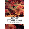 Short Stories 1904: (L M Montgomery Classics Collection) - Paperback