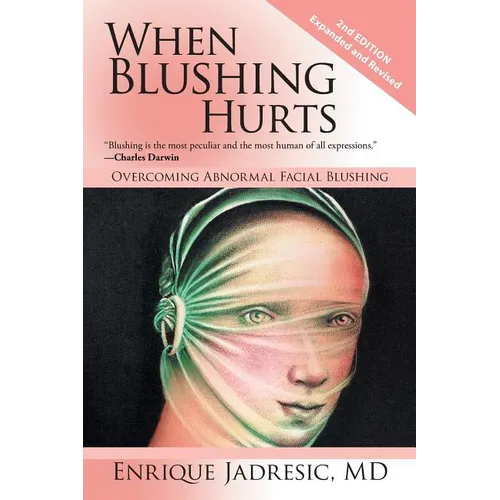When Blushing Hurts: Overcoming Abnormal Facial Blushing - Paperback
