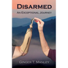 Disarmed: An Exceptional Journey - Paperback