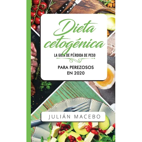 Dieta cetogénica - La guía de pérdida de peso para perezosos en 2020: Descubre la manera fácil de quemar grasa con la dieta cetogénica baja en carbohi - Paperback