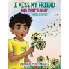 I Miss My Friend And That's Okay: Axel's Story - Hardcover