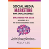 Social Media Marketing for Small Business Strategies for 2023 6 Books in 1 the Ultimate Beginners Guide Gaining Followers and Becoming an Influencer b - Paperback