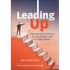 Leading Up: Transformational Leadership for Fundraisers - Hardcover