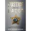 Justice For the Badge: Captain Arthur Jackson, Jr. A Memoir of His Life and Time With the Martin County Sheriff's Office: The Good, The Bad, - Paperback
