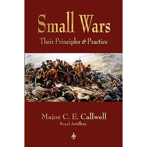 Small Wars: Their Principles and Practice - Paperback