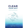 Clear Your Shit (hardcover) - Hardcover