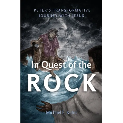 In Quest of the Rock: Peter's Transformative Journey with Jesus - Paperback