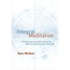 Integral Meditation: Mindfulness as a Way to Grow Up, Wake Up, and Show Up in Your Life - Paperback