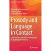 Prosody and Language in Contact: L2 Acquisition, Attrition and Languages in Multilingual Situations - Hardcover