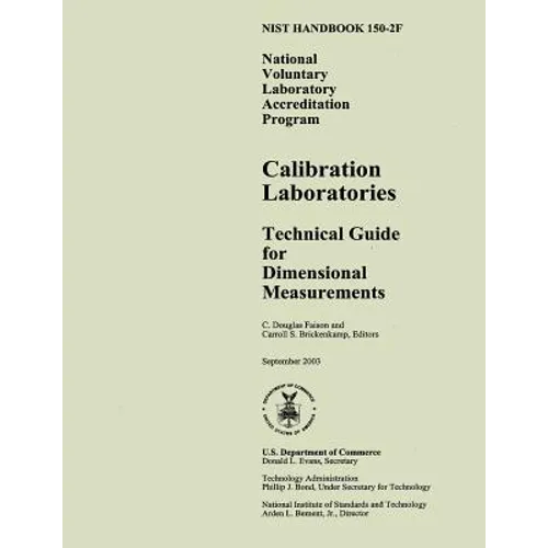 Nist Handbook 150-2f: National Voluntary Laboratory Accreditation Program, Calibration Laboratories Technical Guide for Dimensional Measurements - Paperback
