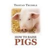 How to Raise Pigs - Paperback