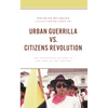 Urban Guerrilla vs. Citizens Revolution: The Ecuadorian Dilemma at the Turn of the Century - Hardcover