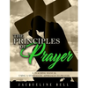 The Principles of Prayer: A Teaching Manual Using A Systematic Approach To Prayer - Paperback