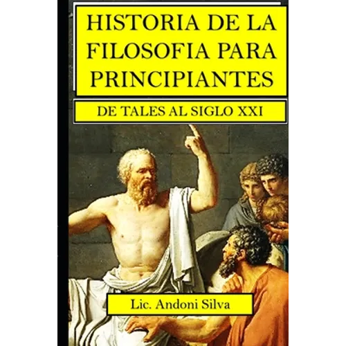 Historia de la filosofía para principiantes: De Tales al Siglo XXI - Paperback