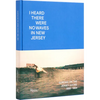 I Heard There Were No Waves in New Jersey: Surfing on the Jersey Shore 1888-1984 - Hardcover